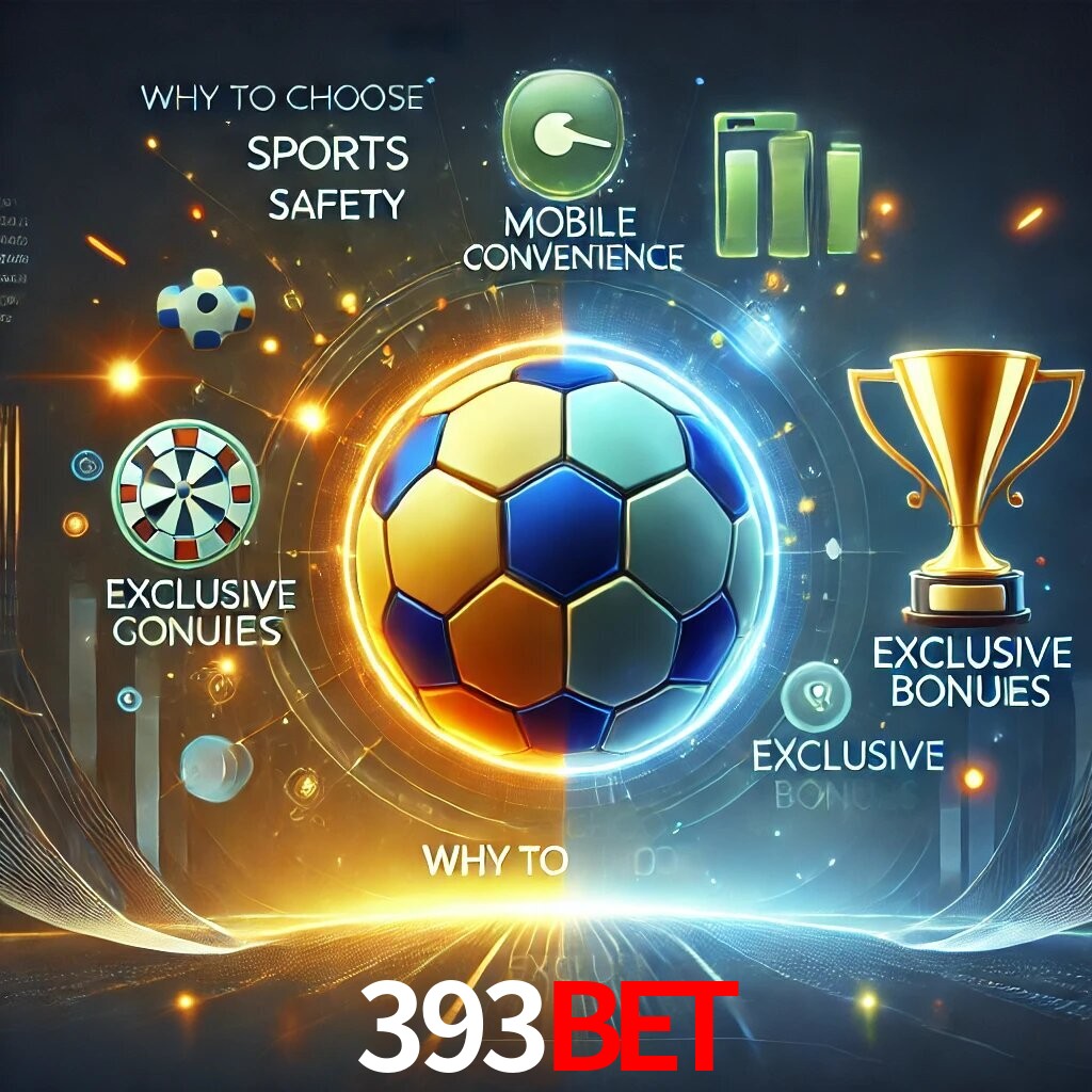 Por Que Escolher o 393BET?